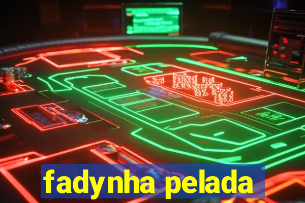 fadynha pelada